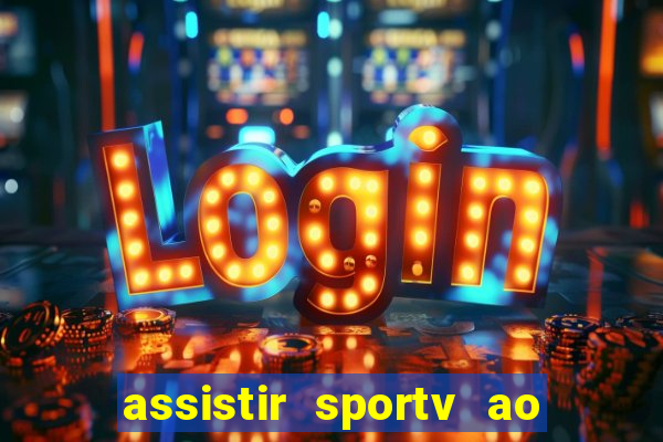 assistir sportv ao vivo agora